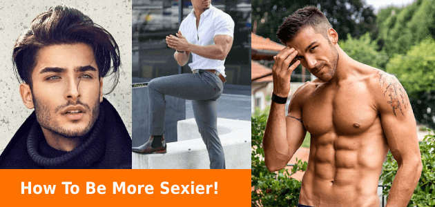 How To Look MORE SEXIER For Men | Style Tips For Men