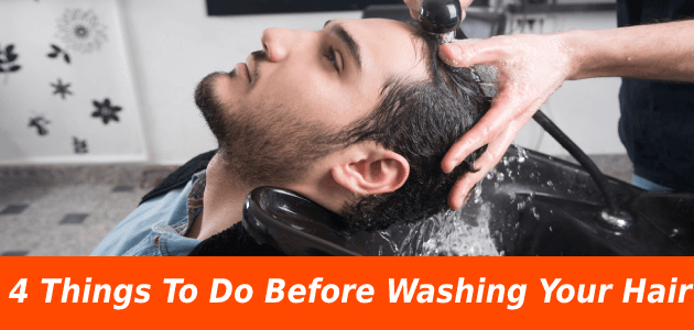 4 Things To Do Before Washing Your Hair