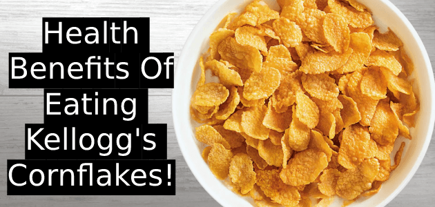 Health Benefits Of Eating Kellogg’s Cornflakes