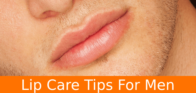Lip Care | Lip Care Tips For Men