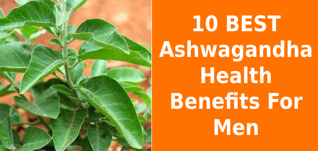 Top 10 BEST Aswagandha Health Benefits For Men