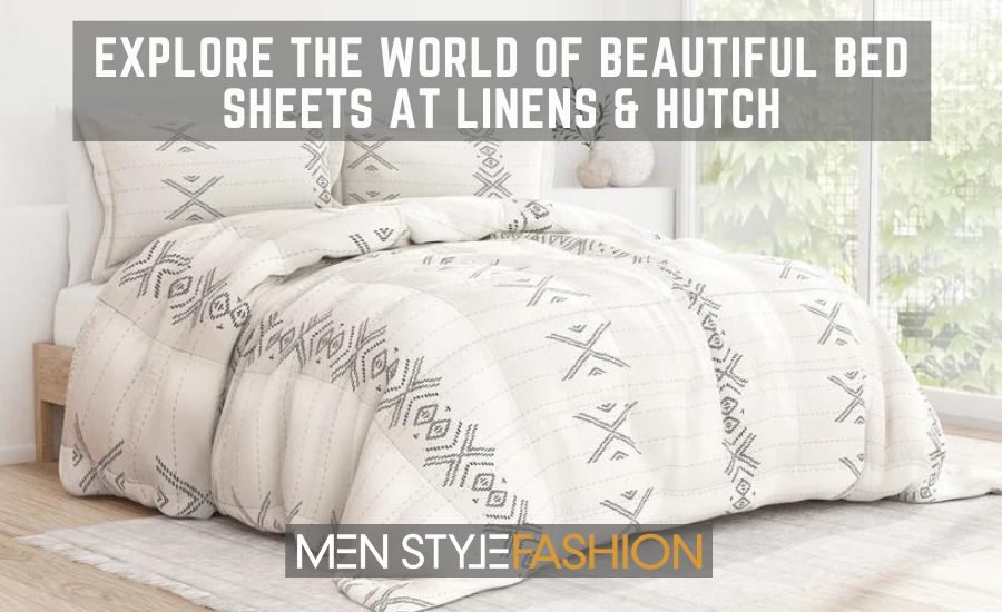 Explore The World Of Beautiful Bed Sheets At Linens & Hutch