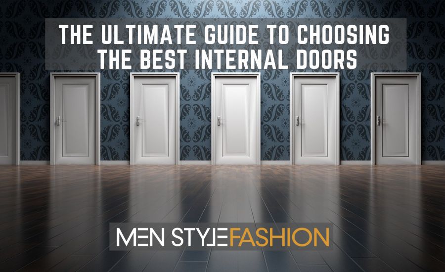 The Ultimate Guide to Choosing the Best Internal Doors