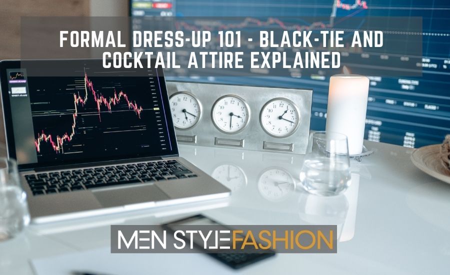 Formal Dress-Up 101 – Black-Tie And Cocktail Attire Explained