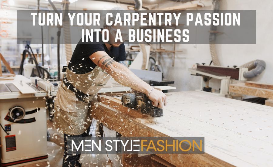 Turn your Carpentry Passion into a Business