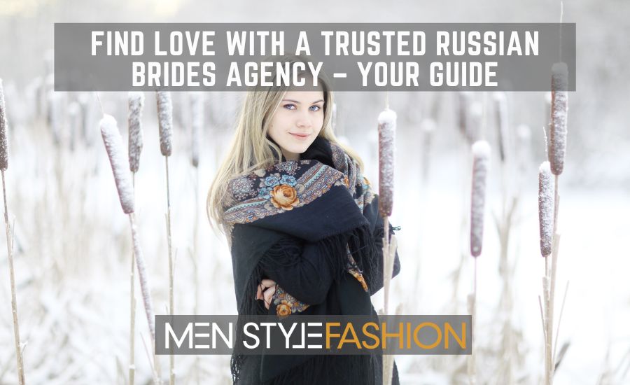 Find Love with a Trusted Russian Brides Agency – Your Guide