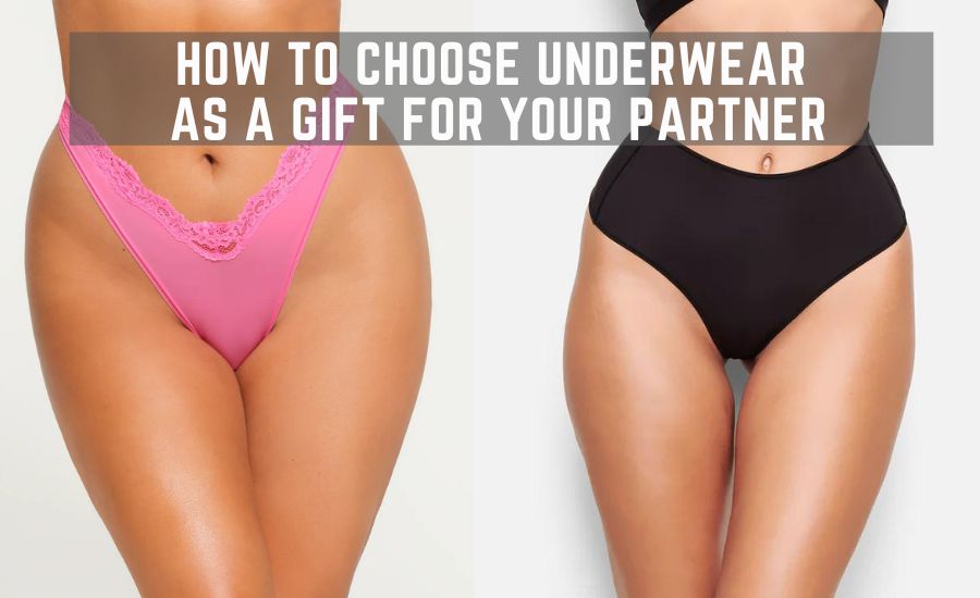 How to Choose Underwear As A Gift for Your Partner