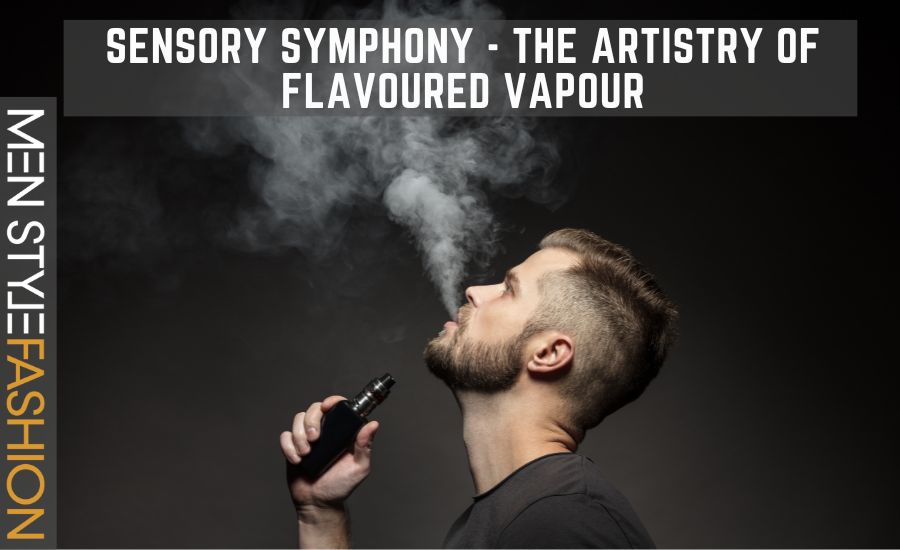 Sensory Symphony – The Artistry of Flavoured Vapour