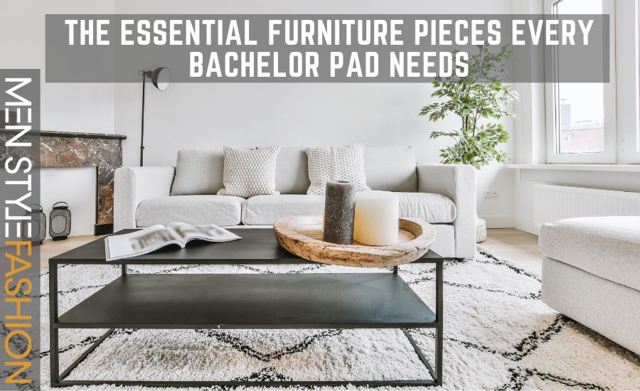 The Essential Furniture Pieces Every Bachelor Pad Needs
