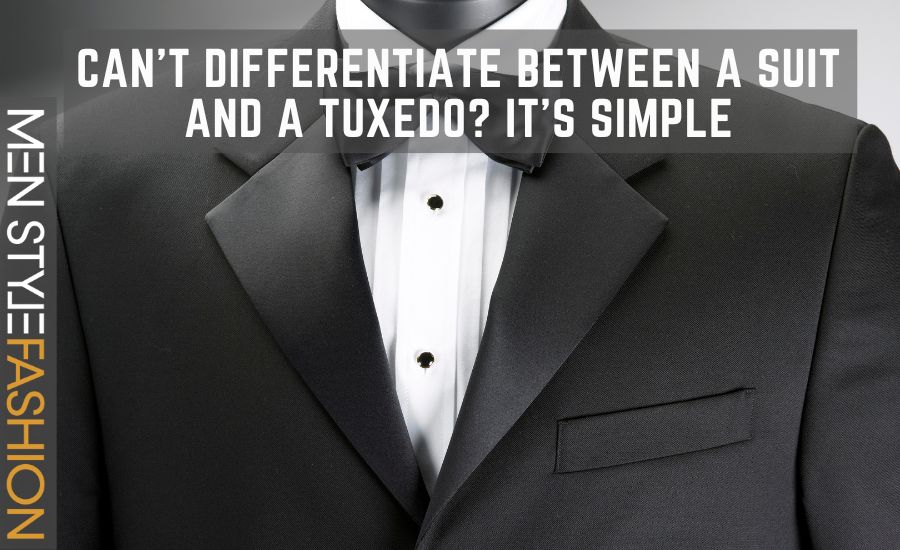 Can’t Differentiate Between a Suit and a Tuxedo? It’s Simple