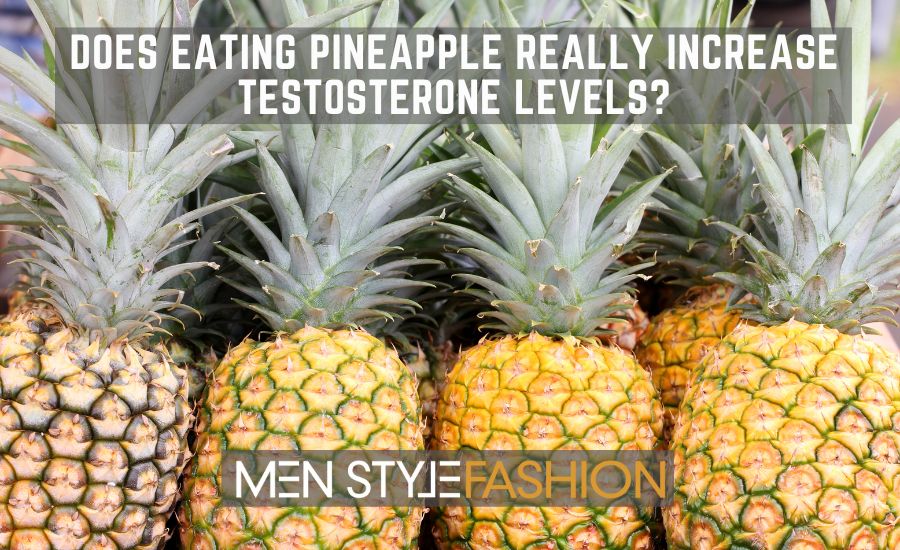 Does Eating Pineapple Really Increase Testosterone Levels?