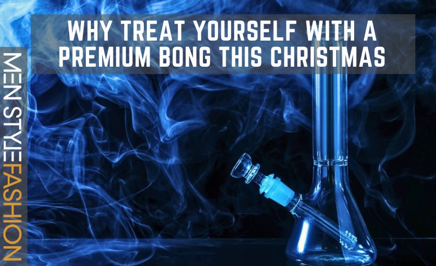 Why Treat Yourself With a Premium Bong This Christmas