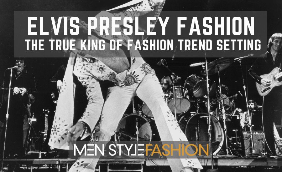 Elvis Presley Fashion – The True King Of Fashion Trend Setting