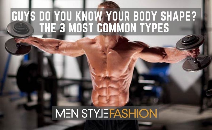 Guys Do You Know Your Body Shape?