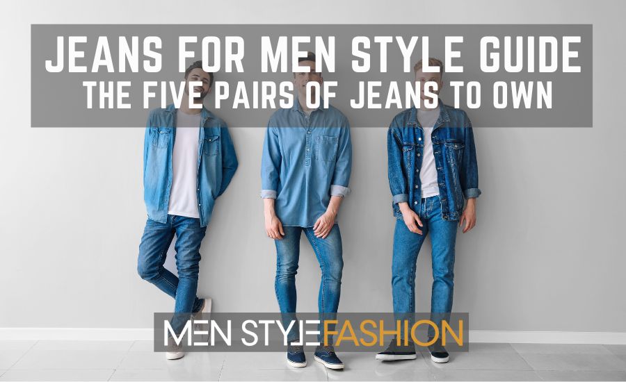 Jeans For Men Style Guide