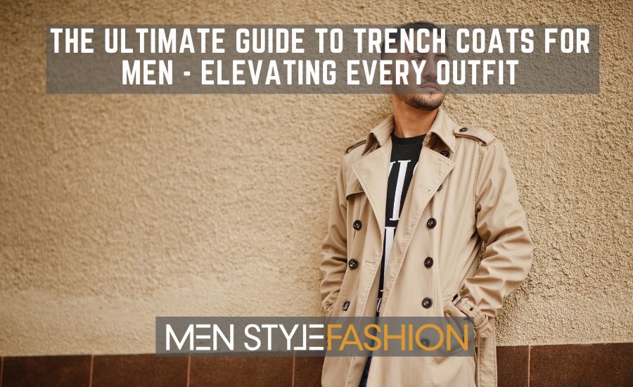 The Ultimate Guide to Trench Coats for Men