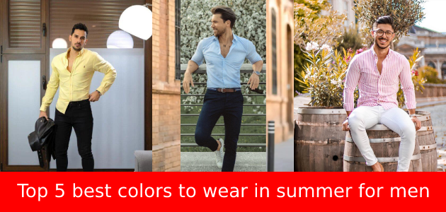 Top 5 Light Tone Colors For Men To Wear In Summer