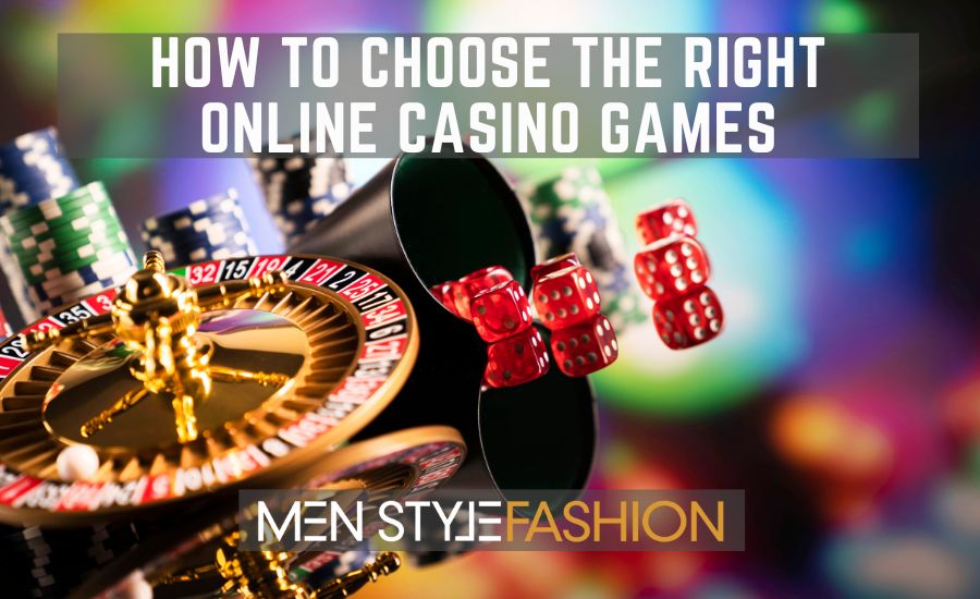 How to Choose the Right Online Casino Games