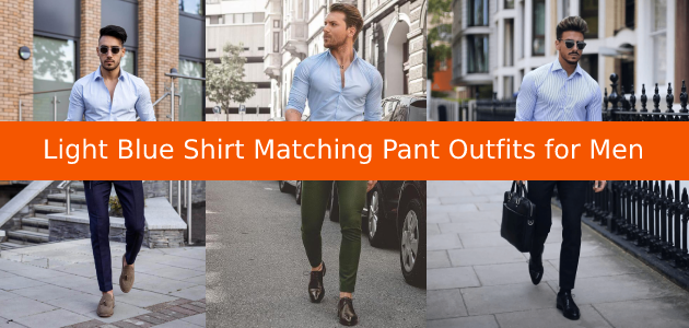 Top 7 Light Blue Shirt Matching Pant for Men / Men’s Fashion 2024