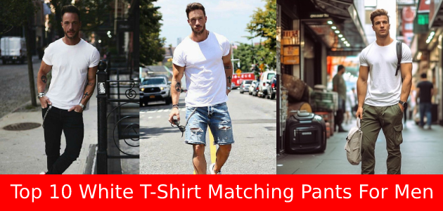 Top 10 White T-Shirt and Pants Outfit Ideas for Men in 2024