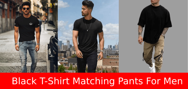 Best Pants to Pair with a Black T-Shirt for Men