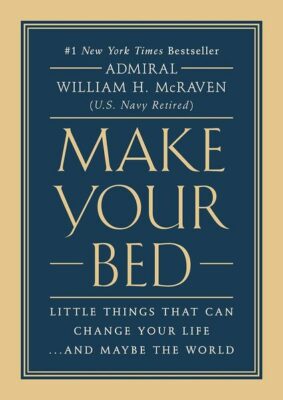 Make Your Bed: Little Things That Can Change Your Life