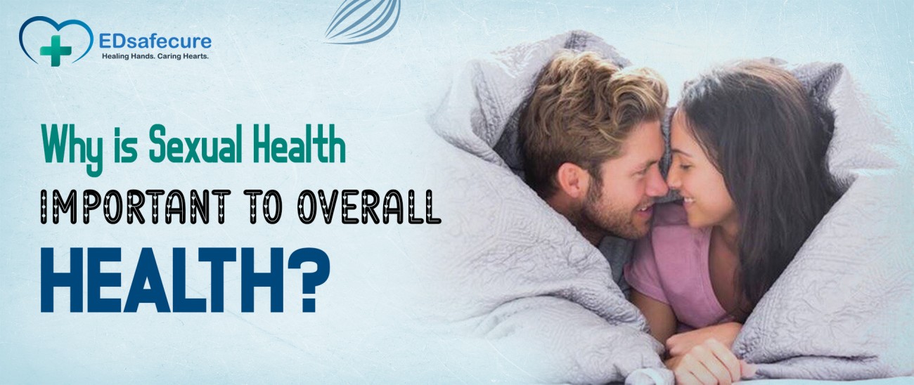 Why is Sexual Health Important to Overall Health?