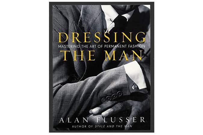 Dressing The Man: Mastering The Art Of Permanent Fashion Book