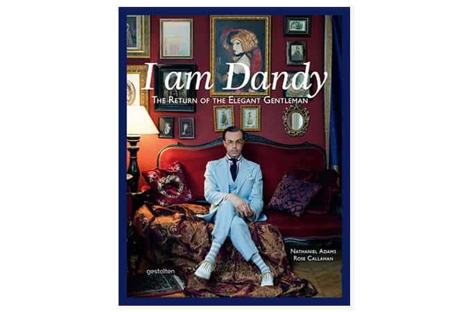 I Am Dandy: The Return of the Elegant Gentleman Book